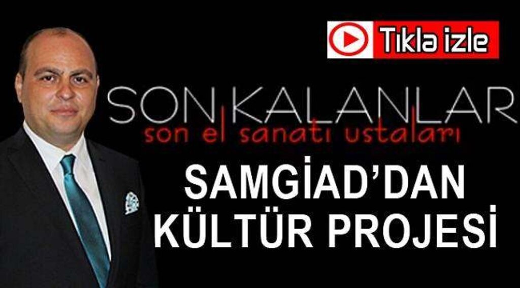SAMGİAD'tan kültür projesi: Son kalanlar