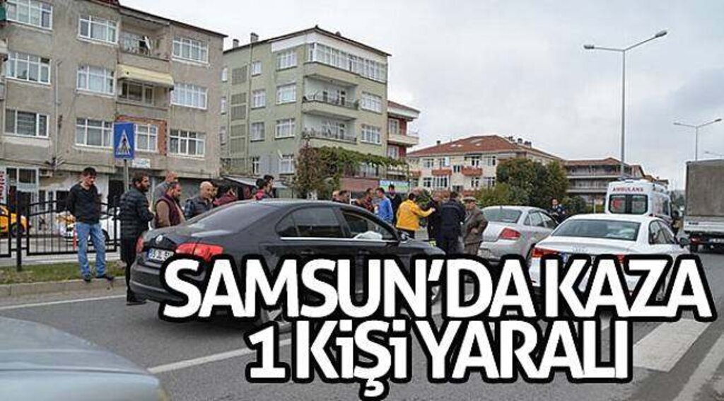 Samsun’da kaza: 1 kişi yaralı