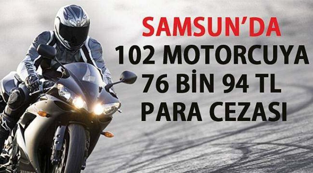 SAMSUN HABER - 102 motosiklet kullanıcısına 76 bin 940 TL parası cezası
