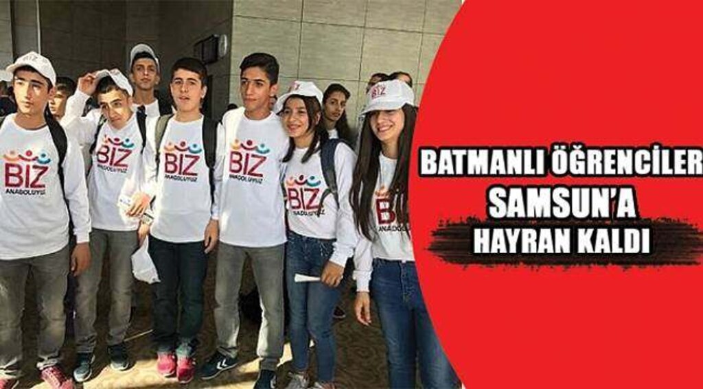 SAMSUN HABER - Batmanlı öğrenciler "Biz Anadoluyuz" projesi için Samsun'da