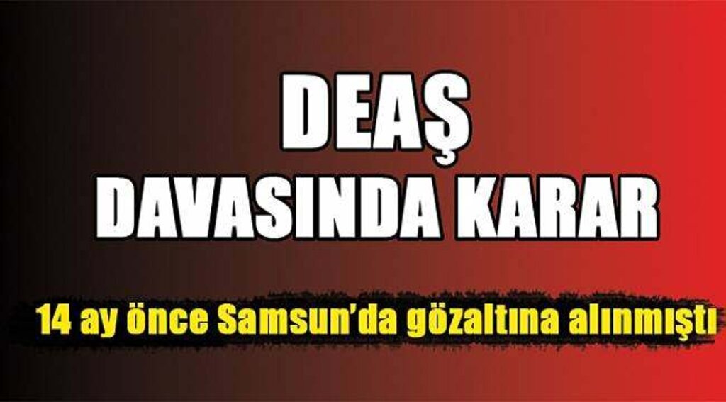 SAMSUN HABER- DEAŞ'tan yargılanan Iraklı genç hakkında karar verildi