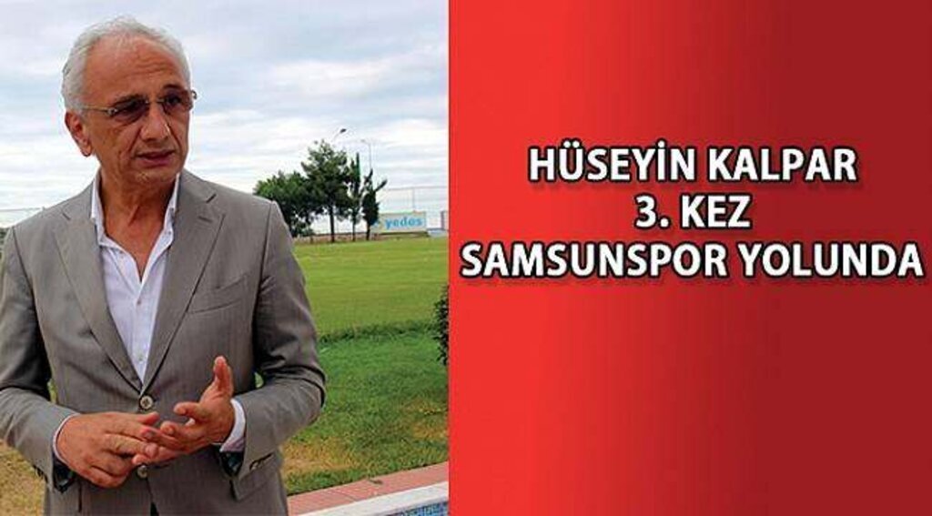 SAMSUN HABER - Hüseyin Kalpar 3. kez Samsunspor yolunda