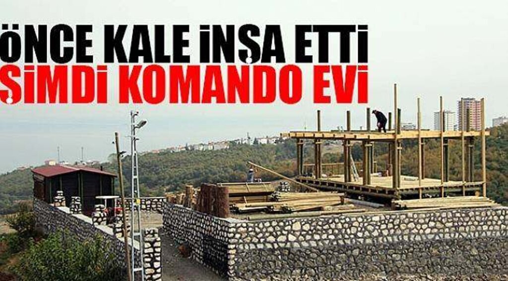 SAMSUN HABER - Kale tamam, sıra 'komando evi'nde