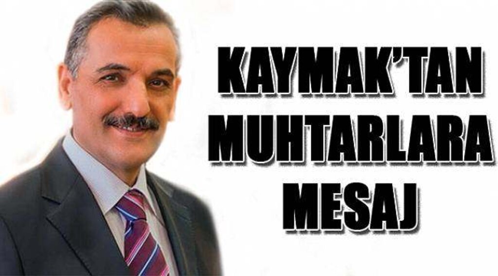 SAMSUN HABER - Kaymak, Muhtarlar Günü'nü tebrik etti