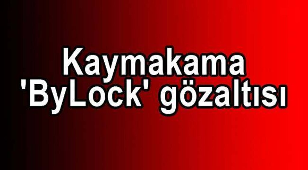 Samsun Haber - Kaymakama 'ByLock' gözaltısı