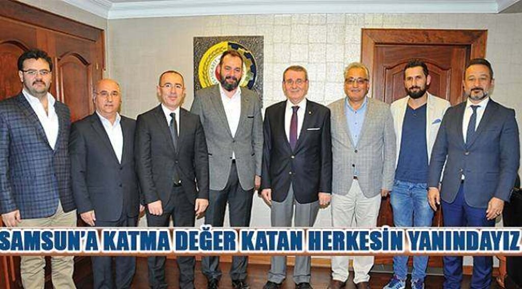 SAMSUN HABER - Samsun'a katma değer katan herkesin yanındayız