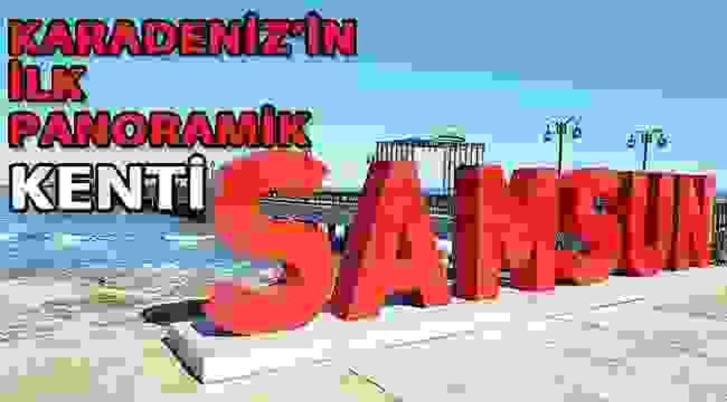 SAMSUN HABER - Samsun panoramik bir kent olacak