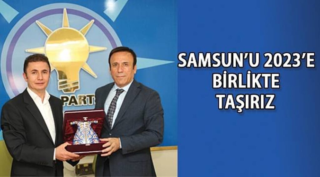 SAMSUN HABER - Samsun'u 2023'e birlikte taşırız