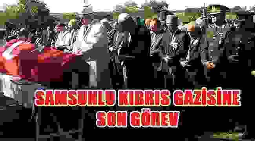 SAMSUN HABER- Samsunlu Kıbrıs gazisi toprağa verildi