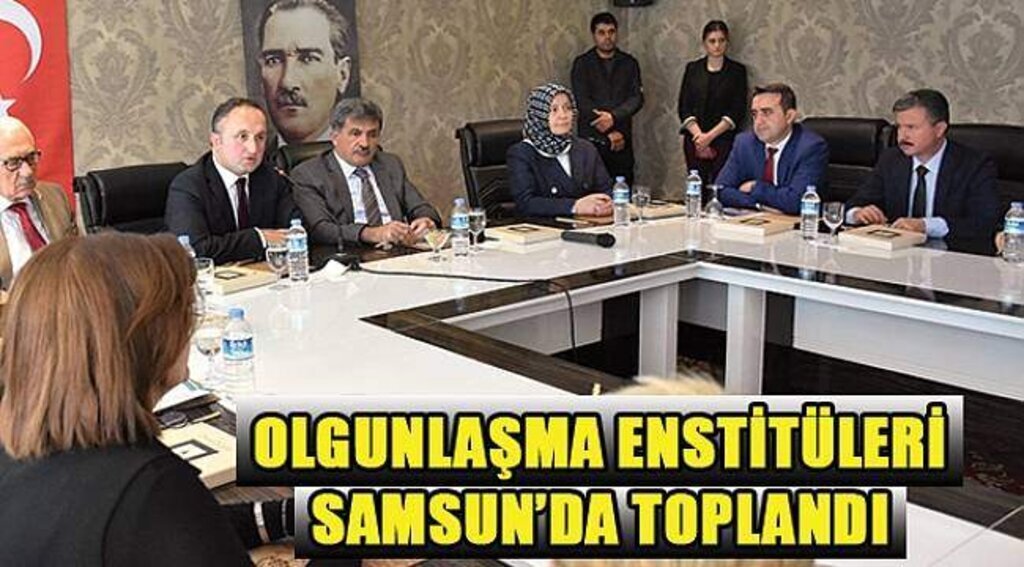 SAMSUN HABER - Türkiye’nin Olgunlaşma Enstitüleri Samsun’da toplandı