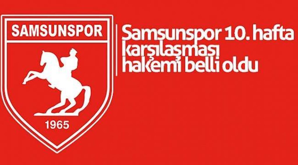 Samsunspor 10. Hafta karşılaşması hakemi belli oldu
