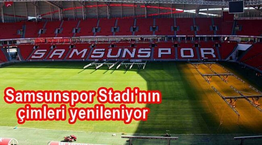 Samsunspor Stadı'nın çimleri yenileniyor