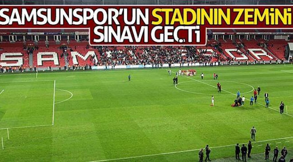Samsunspor’un stadının zemini sınavı geçti