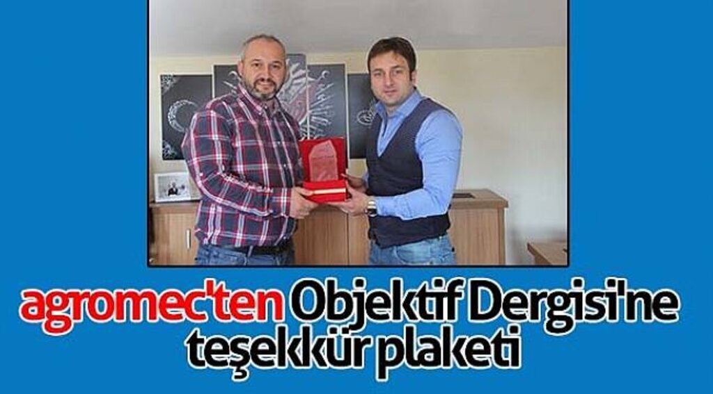 agromec'ten Objektif Dergisi'ne teşekkür plaketi