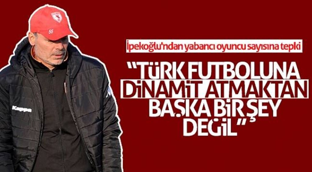 Engin İpekoğlu'ndan yabancı oyuncu sayısına tepki