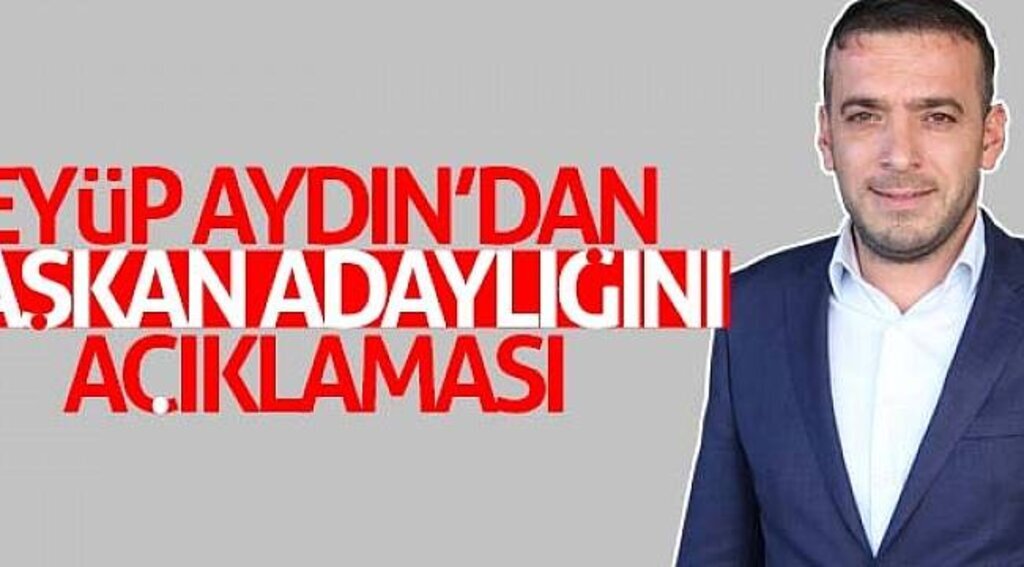 Eyüp Aydın’dan başkan adaylığını açıklaması