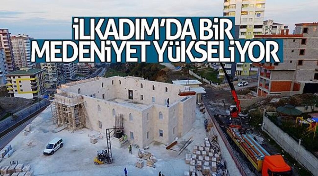 İlkadım’da bir medeniyet yükseliyor