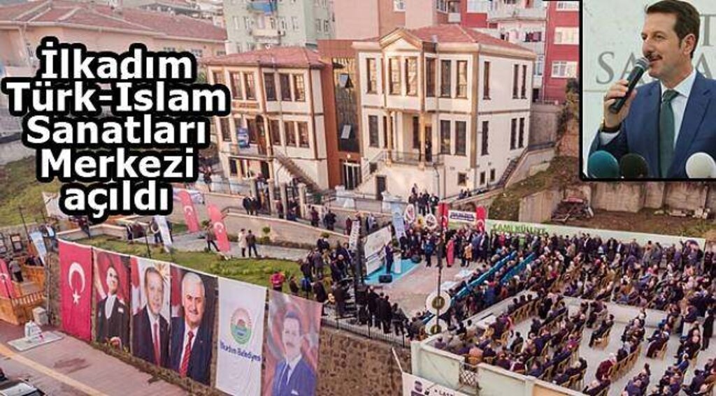 İlkadım Türk-İslam Sanatları Merkezi'nin açılışı yapıldı