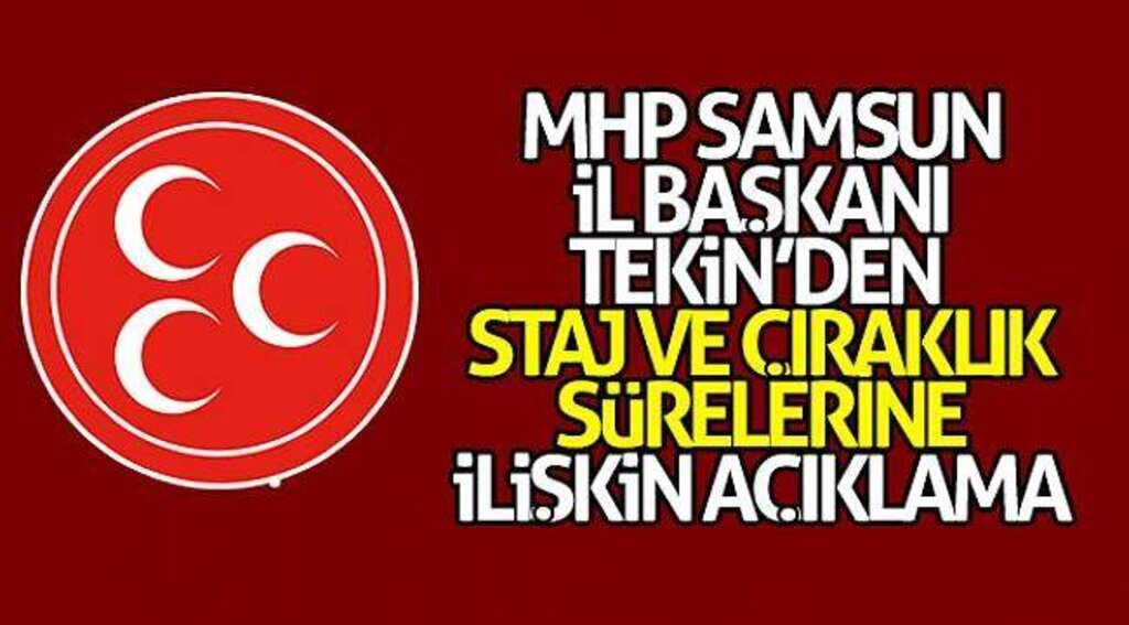 MHP Samsun İl Başkanı Tekin’den staj ve çıraklık sürelerine ilişkin açıklama