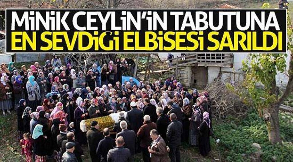 Minik Ceylin’in tabutuna en sevdiği elbisesi sarıldı