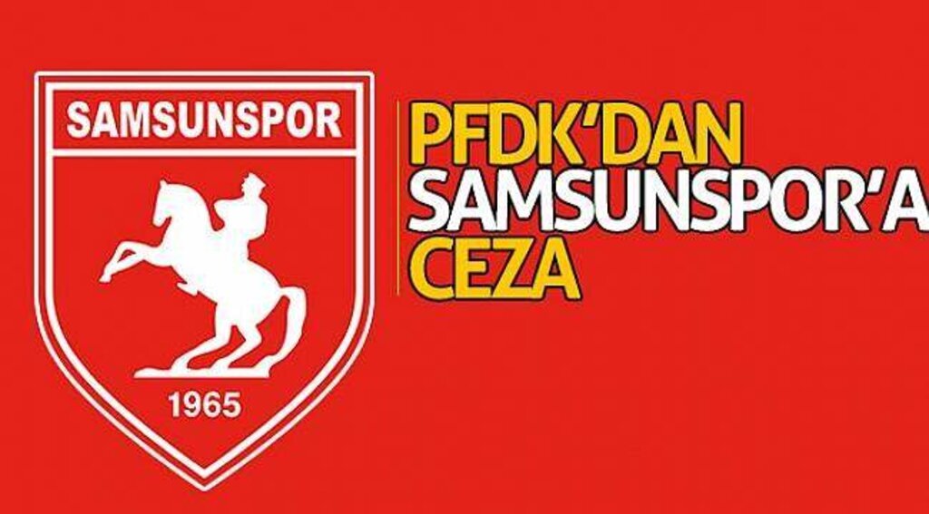 PFDK’dan Samsunspor’a ceza