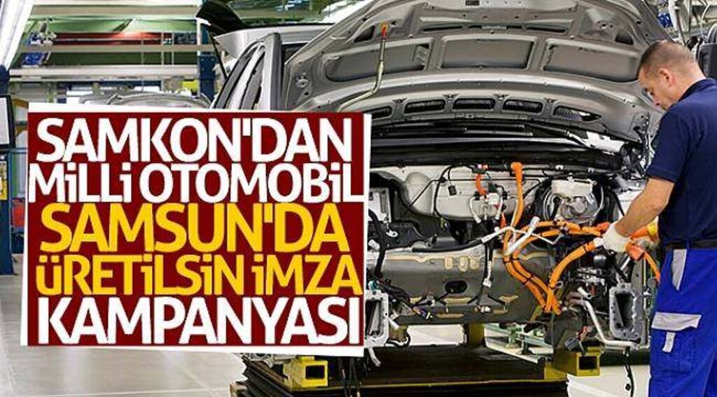SAMKON'dan milli otomobil Samsun'da üretilsin imza kampanyası