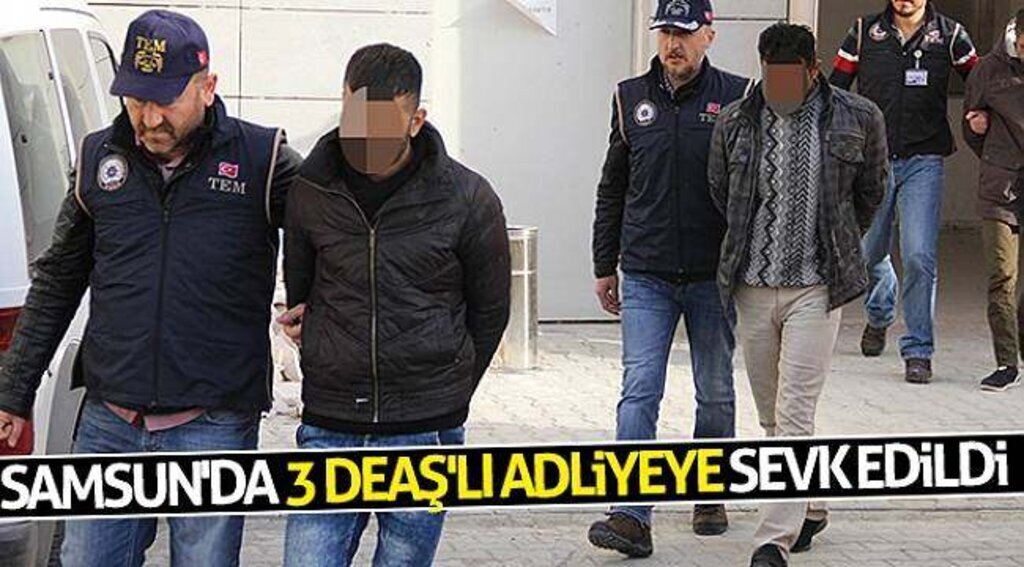 Samsun'da 3 DEAŞ'lı adliyeye sevk edildi