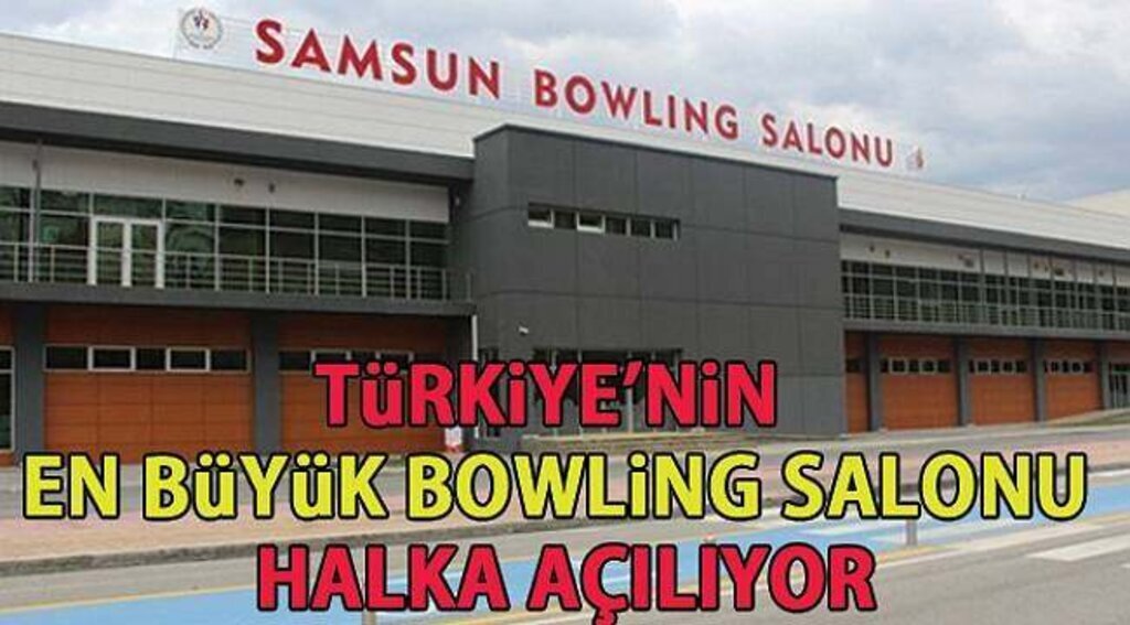 SAMSUN HABER - Türkiye’nin en büyük bowling salonu halka açılıyor