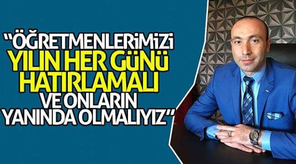Taner Tekin: “Öğretmenlerimizi yılın her günü hatırlamalı ve onların yanında olmalıyız”