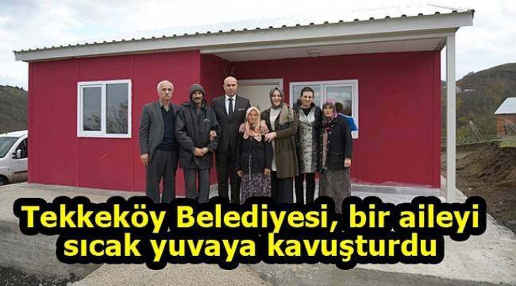 Tekkeköy Belediyesi, bir aileyi sıcak yuvaya kavuşturdu