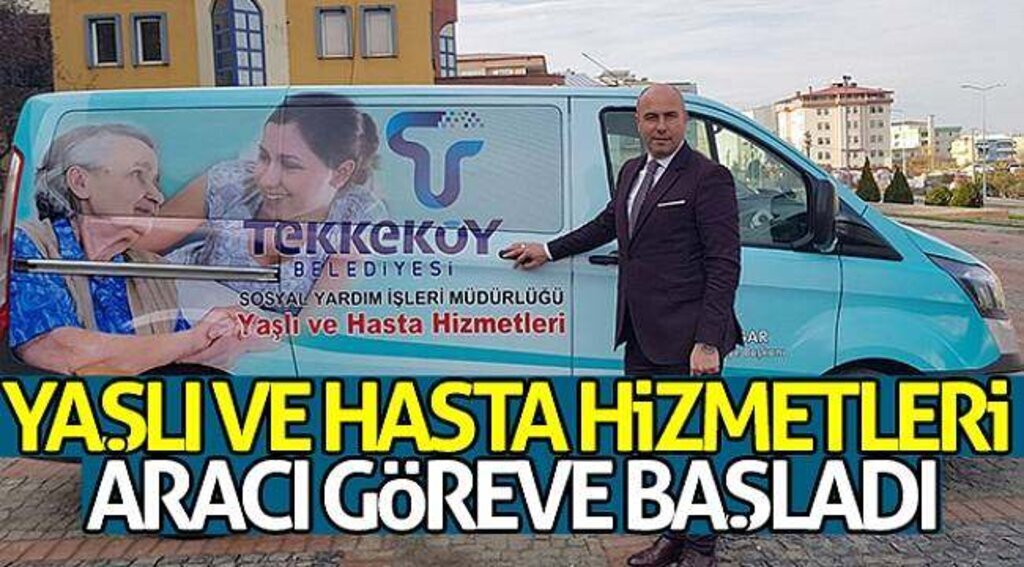 Tekkeköy Belediyesi Yaşlı ve Hasta Hizmetleri Aracı göreve başladı