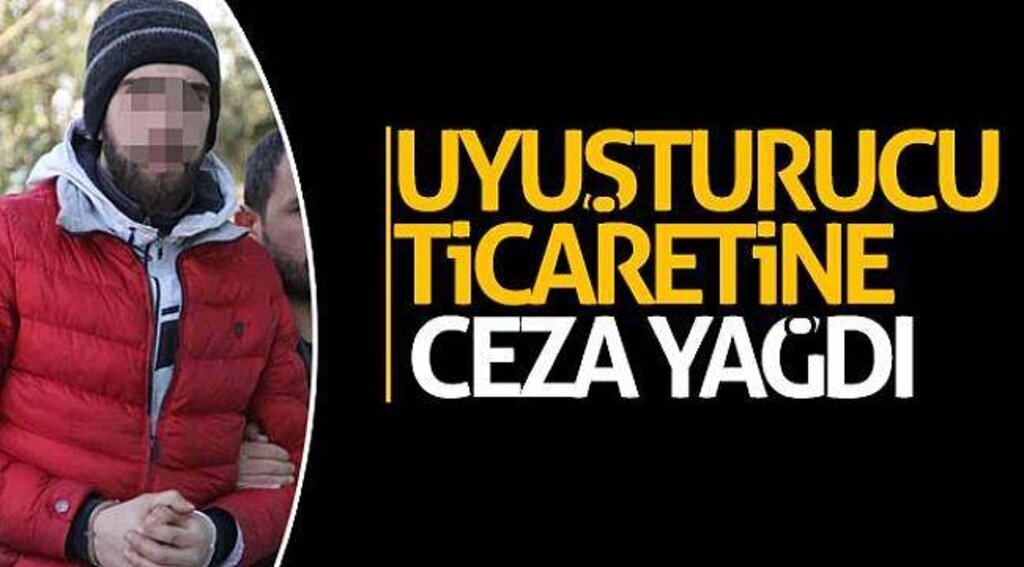 Uyuşturucu ticaretine ceza yağdı