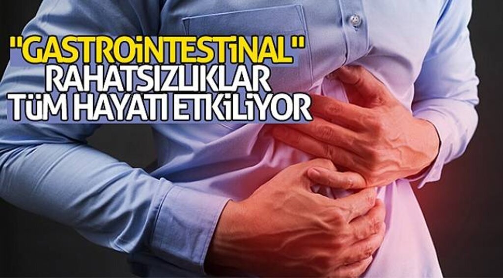 "Gastrointestinal" rahatsızlıklar tüm hayatı etkiliyor