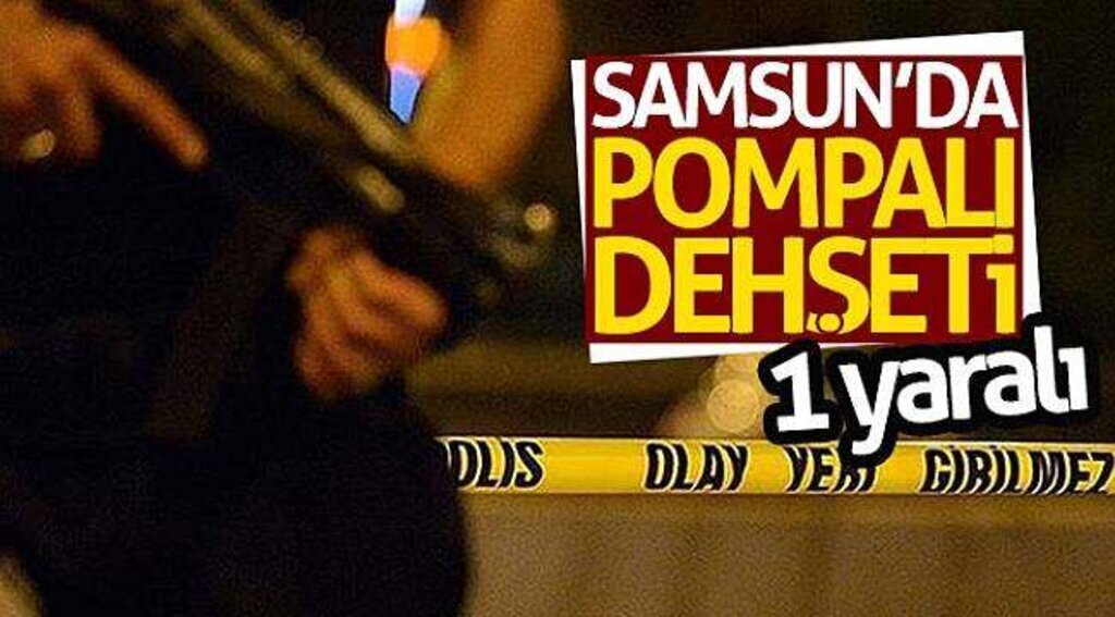 Samsun’da pompalı dehşeti: 1 yaralı