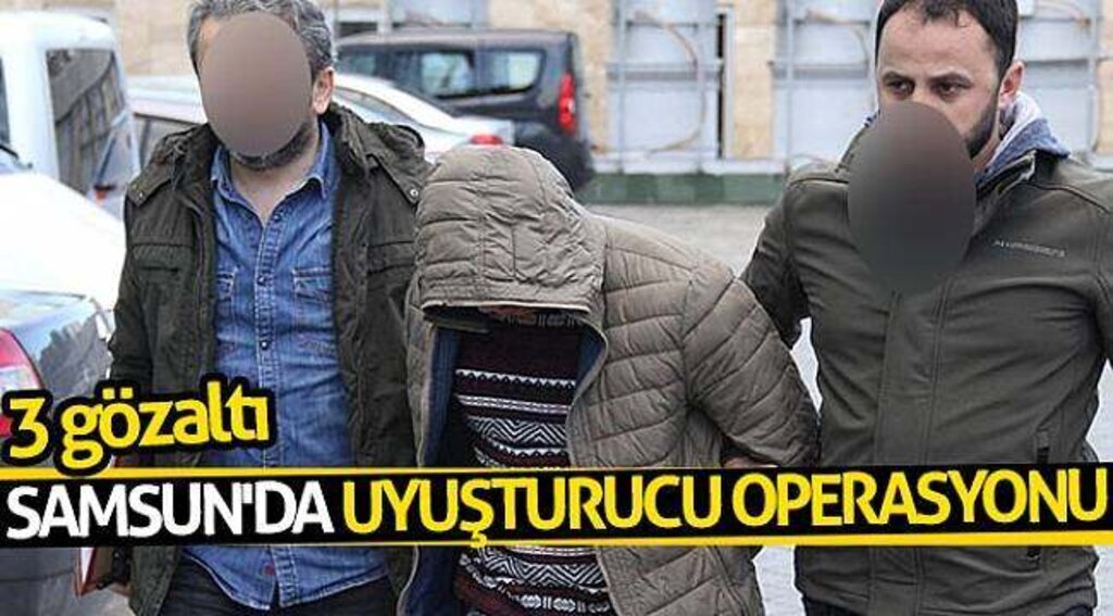 Samsun'da uyuşturucu operasyonu: 3 gözaltı