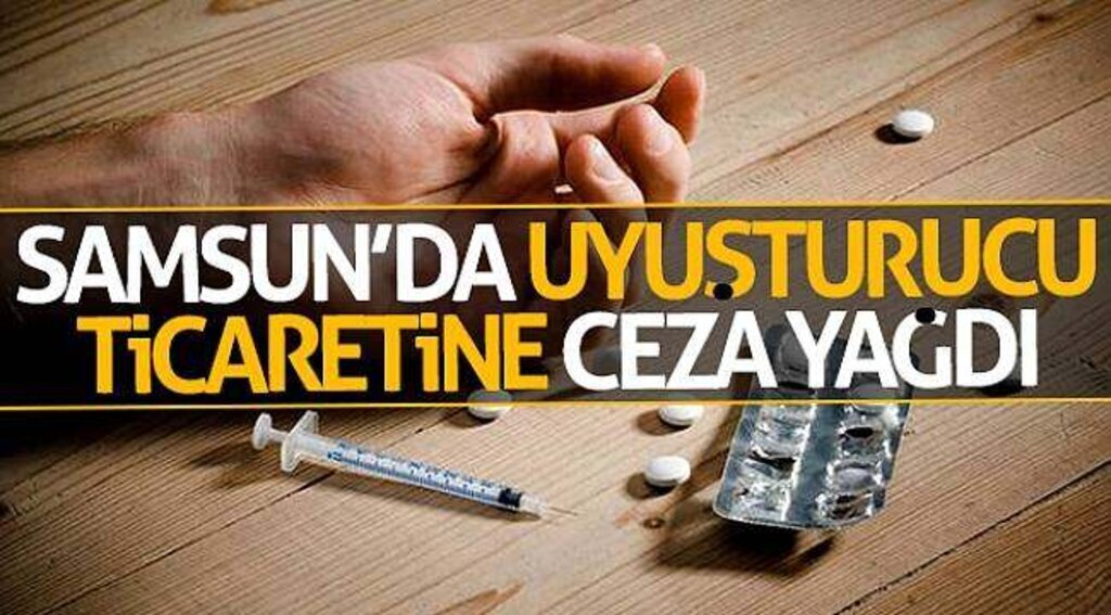 Samsun’da uyuşturucu ticaretine ceza yağdı