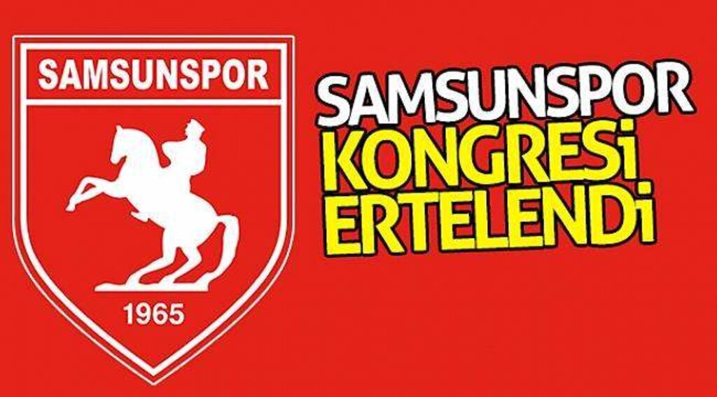 Samsunspor kongresi ertelendi