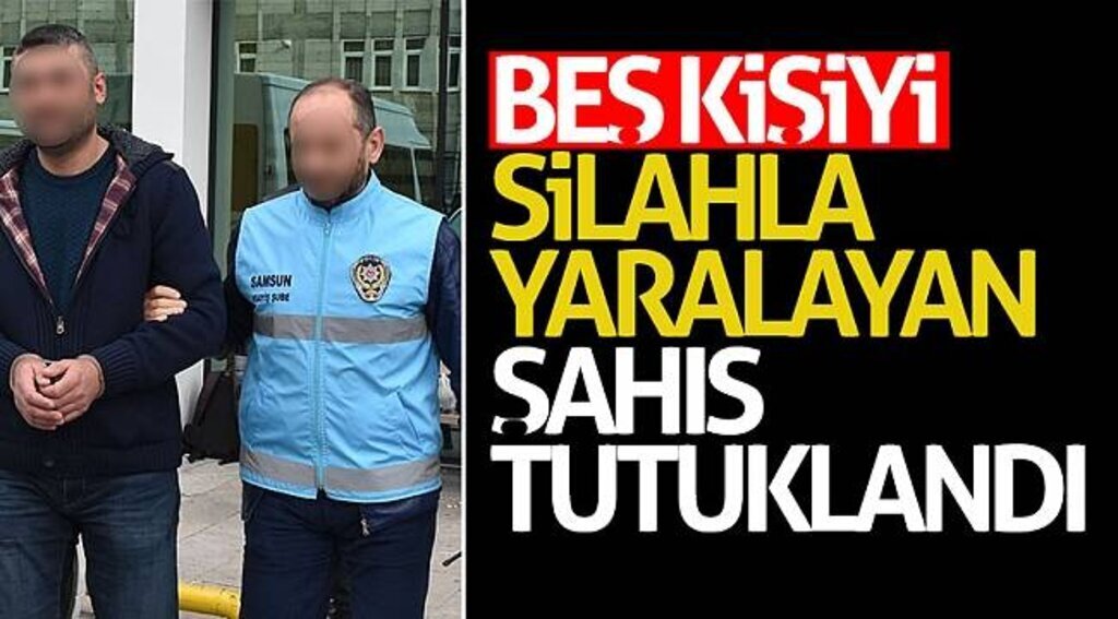 Beş kişiyi silahla yaralayan şahıs tutuklandı