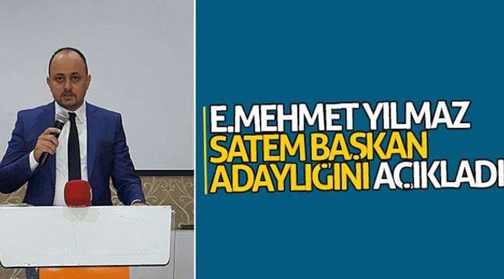 Emrah Mehmet Yılmaz SATEM başkan adaylığını açıkladı