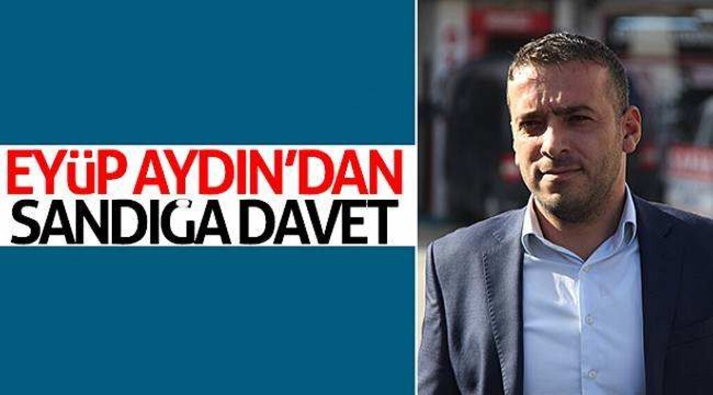 Eyüp Aydın’dan sandığa davet