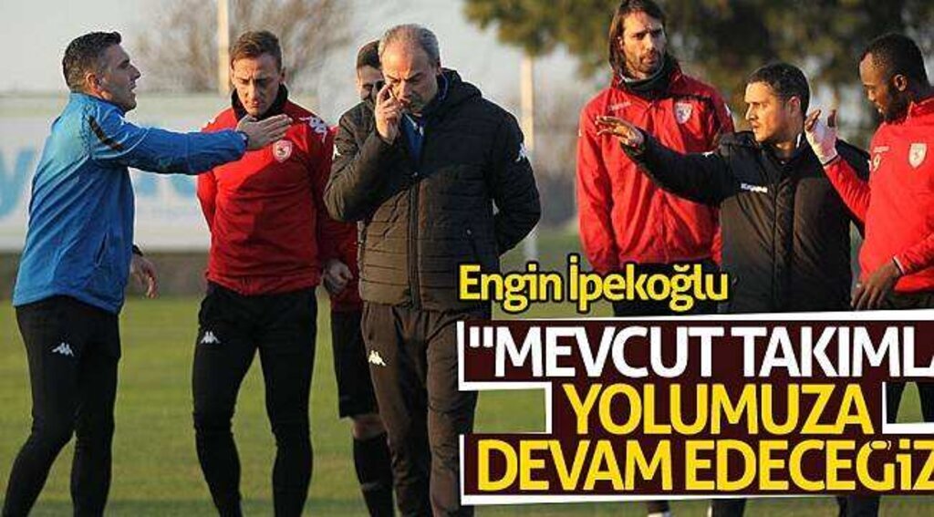 İpekoğlu: "Mevcut takımla yolumuza devam edeceğiz"