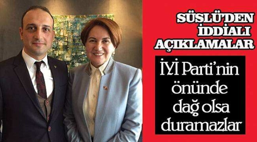 İYİ Parti'nin önünde dağ olsa duramazlar