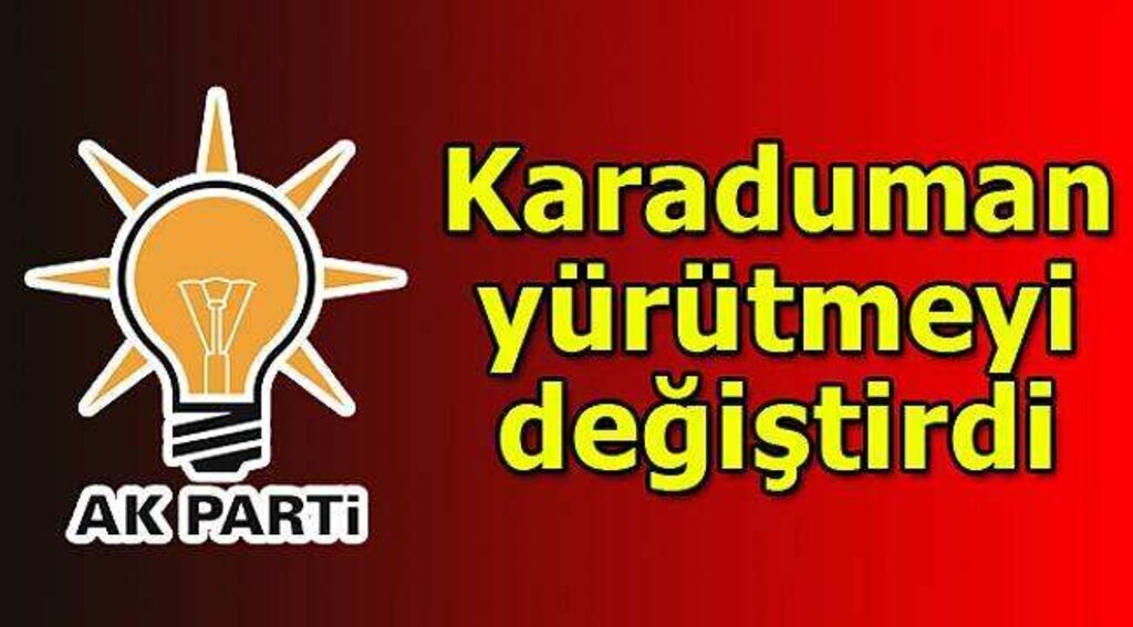 Karaduman yürütmeyi değiştirdi