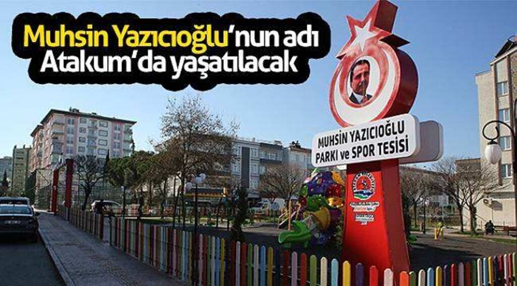 Muhsin Yazıcıoğlu’nun adı Atakum’da yaşatılacak