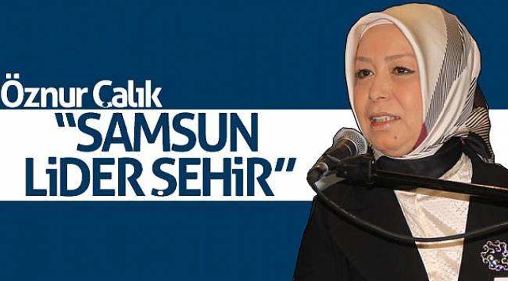 Öznur Çalık: “Samsun lider şehir”