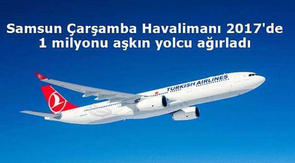 Samsun Çarşamba Havalimanı 2017'de 1 milyonu aşkın yolcu ağırladı