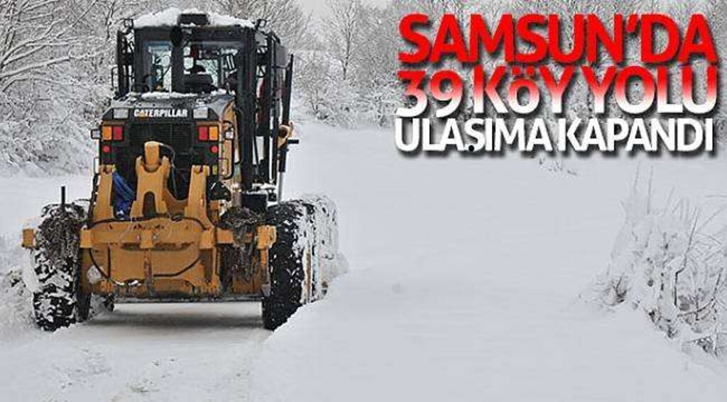 Samsun'da 39 köy yolu ulaşıma kapandı