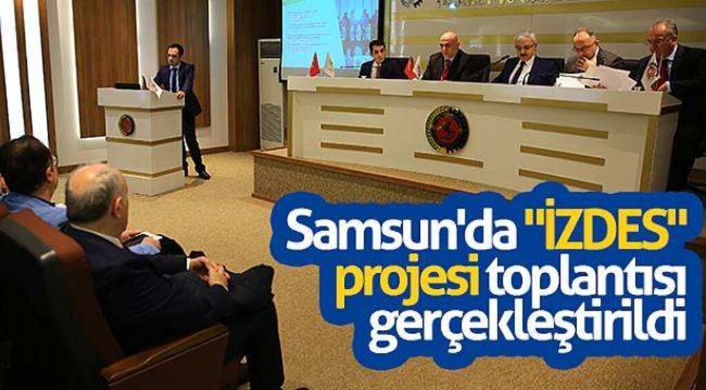 Samsun'da "İZDES" projesi toplantısı gerçekleştirildi
