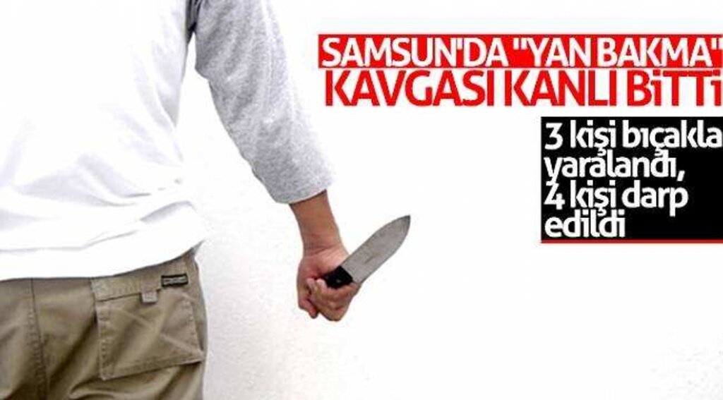 Samsun'da "yan bakma" kavgası kanlı bitti