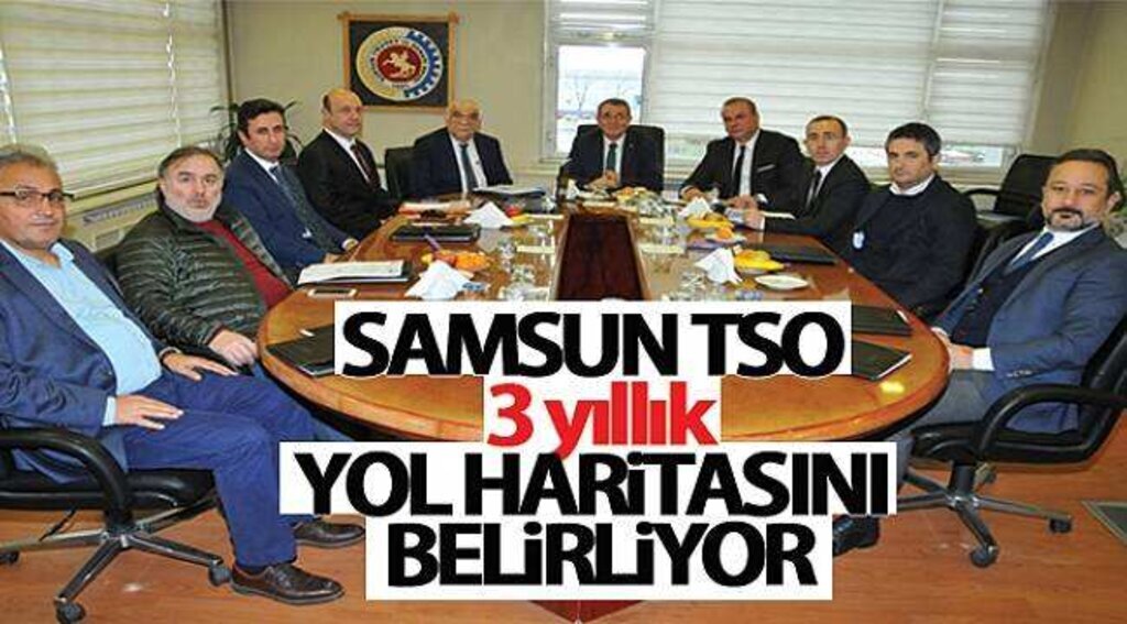 Samsun TSO, yol haritasını belirliyor